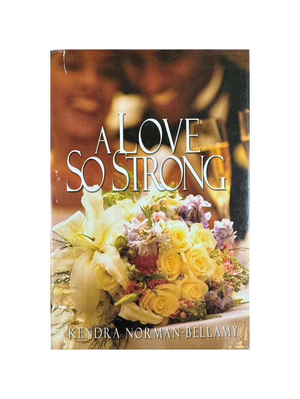 A Love So Strong by Kendra Norman-Bellamy (Hardcover)